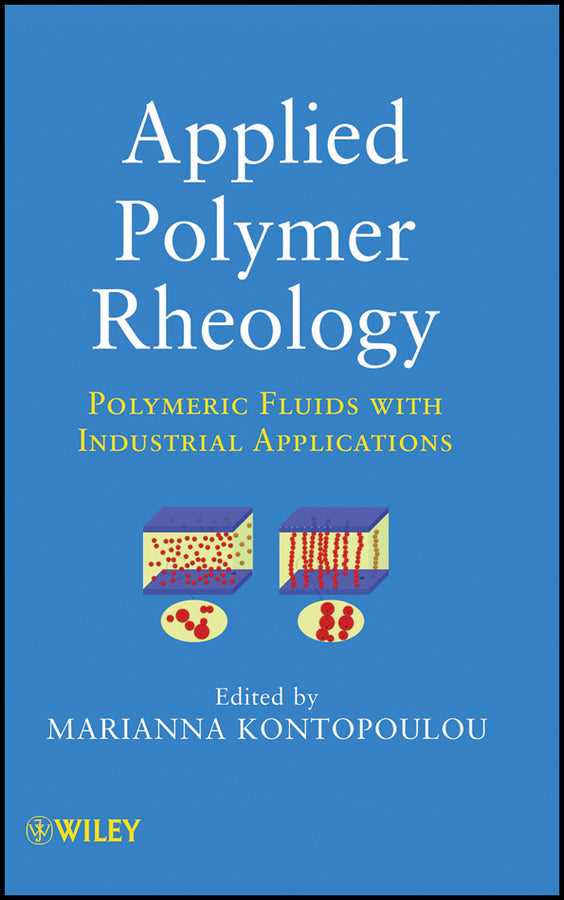 Applied Polymer Rheology; Polymeric Fluids with Industrial Applications (Hardback) 9780470416709