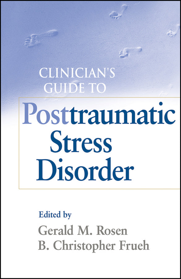 Clinician's Guide to Posttraumatic Stress Disorder (Hardback) 9780470450956