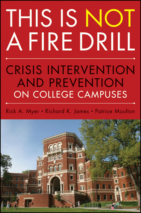 This is Not a Firedrill; Crisis Intervention and Prevention on College Campuses (Paperback / softback) 9780470458044