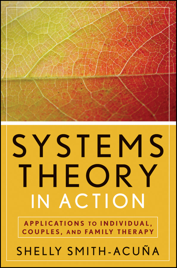 Systems Theory in Action; Applications to Individual, Couple, and Family Therapy (Paperback / softback) 9780470475829
