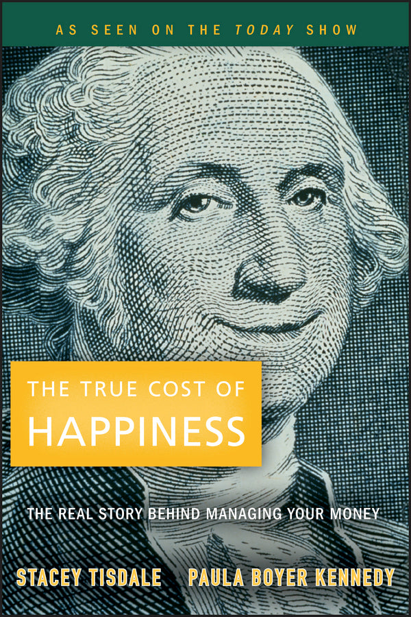 The True Cost of Happiness; The Real Story Behind Managing Your Money (Paperback / softback) 9780470496572