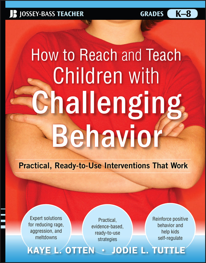 How to Reach and Teach Children with Challenging Behavior (K-8); Practical, Ready-to-Use Interventions That Work (Paperback / softback) 9780470505168