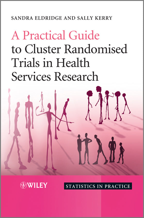 A Practical Guide to Cluster Randomised Trials in Health Services Research (Hardback) 9780470510476