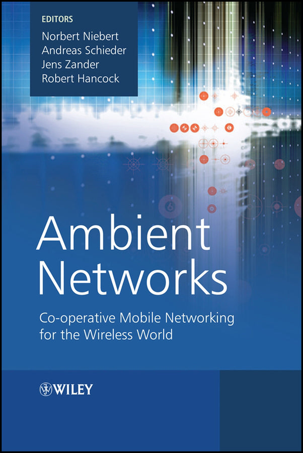 Ambient Networks; Co-operative Mobile Networking for the Wireless World (Hardback) 9780470510926