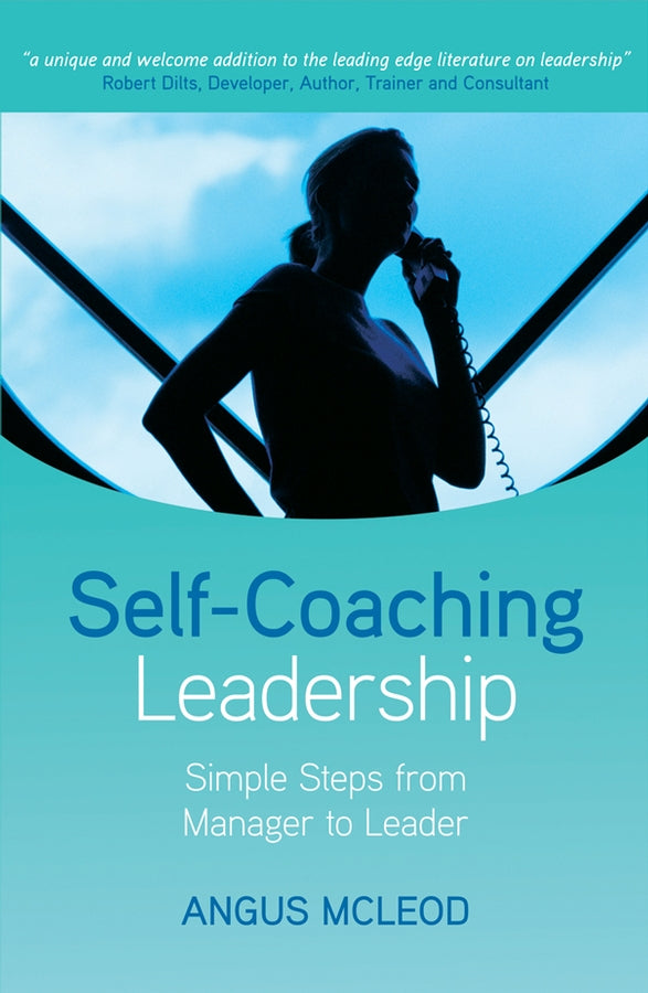 Self–Coaching Leadership – Simple Steps from Manager to Leader; Simple steps from Manager to Leader (Hardback) 9780470512807