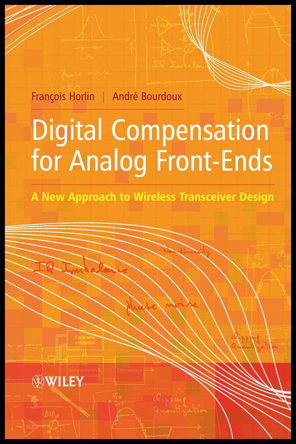 Digital Compensation for Analog Front-Ends; A New Approach to Wireless Transceiver Design (Hardback) 9780470517086
