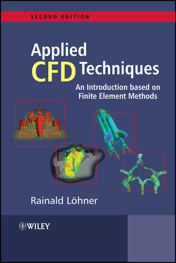 Applied Computational Fluid Dynamics Techniques; An Introduction Based on Finite Element Methods (Hardback) 9780470519073