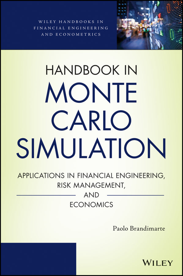 Handbook in Monte Carlo Simulation; Applications in Financial Engineering, Risk Management, and Economics (Hardback) 9780470531112
