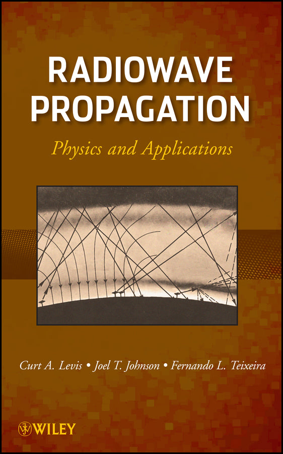 Radiowave Propagation; Physics and Applications (Hardback) 9780470542958