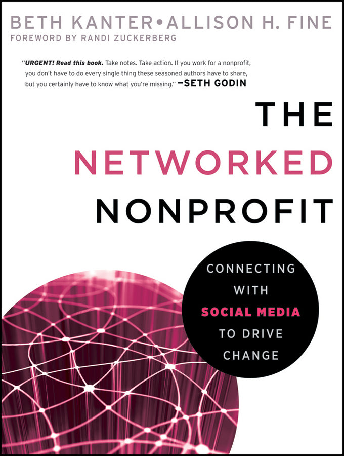 The Networked Nonprofit; Connecting with Social Media to Drive Change (Paperback / softback) 9780470547977
