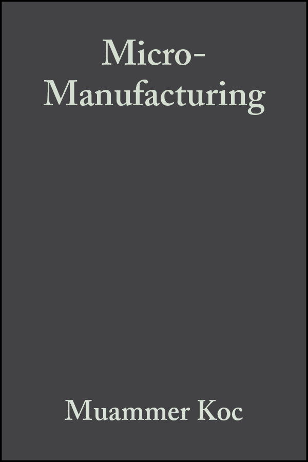 Micro-Manufacturing; Design and Manufacturing of Micro-Products (Hardback) 9780470556443