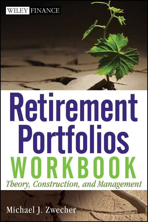 Retirement Portfolios Workbook; Theory, Construction, and Management (Paperback / softback) 9780470559871