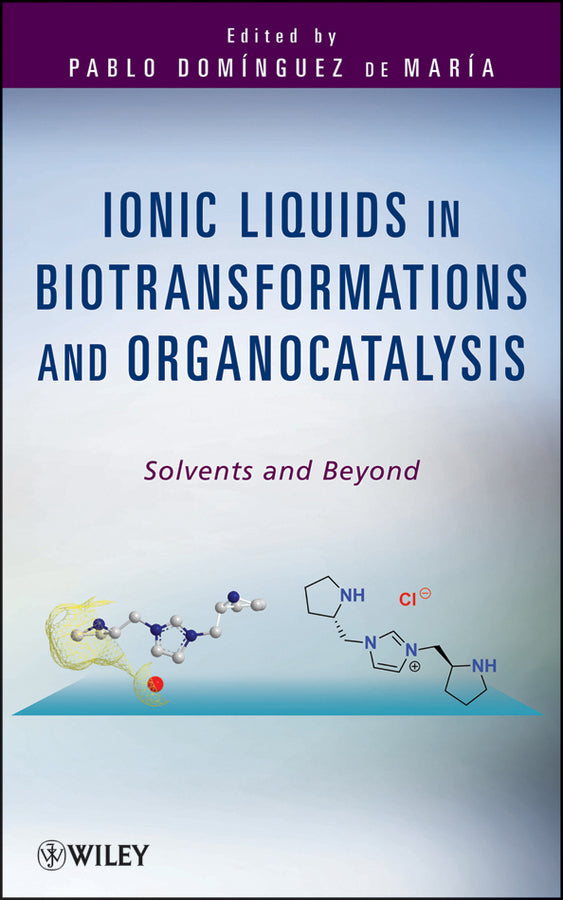 Ionic Liquids in Biotransformations and Organocatalysis; Solvents and Beyond (Hardback) 9780470569047