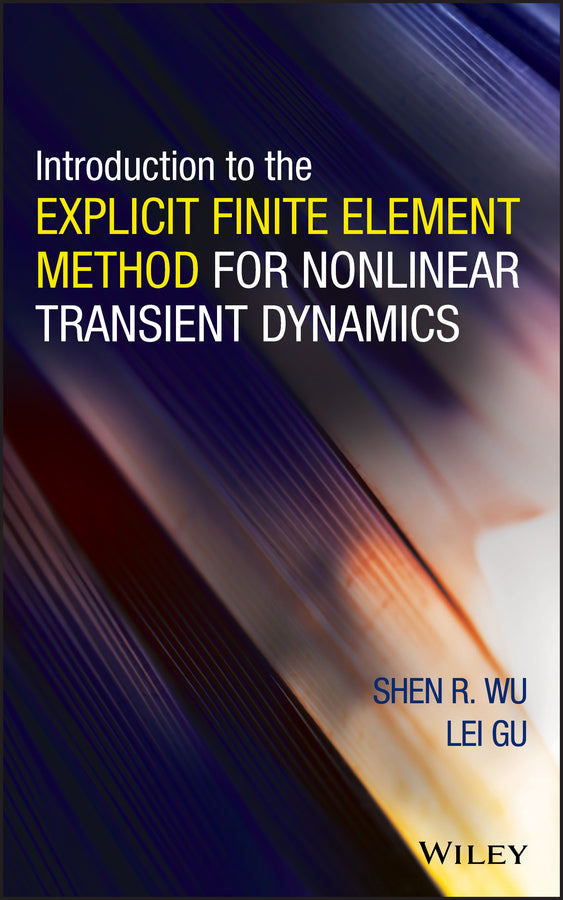 Introduction to the Explicit Finite Element Method for Nonlinear Transient Dynamics (Hardback) 9780470572375