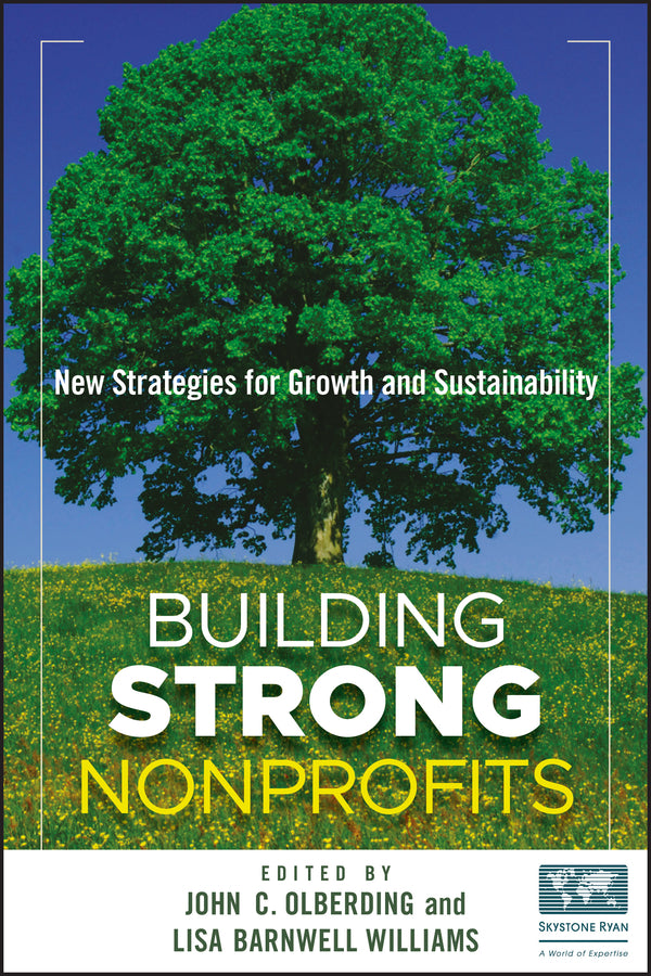 Building Strong Nonprofits; New Strategies for Growth and Sustainability (Hardback) 9780470587874