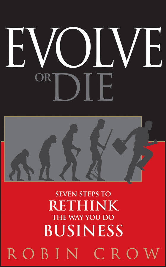 Evolve or Die; Seven Steps to Rethink the Way You Do Business (Hardback) 9780470593455