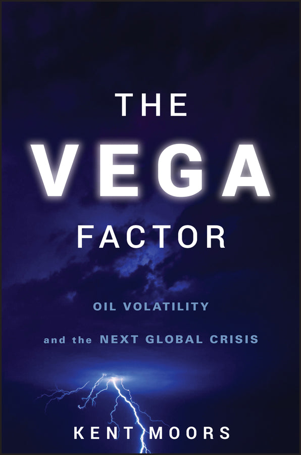 The Vega Factor; Oil Volatility and the Next Global Crisis (Hardback) 9780470602089