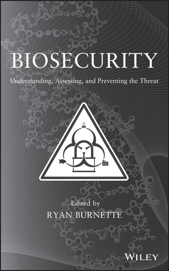 Biosecurity; Understanding, Assessing, and Preventing the Threat (Hardback) 9780470614174