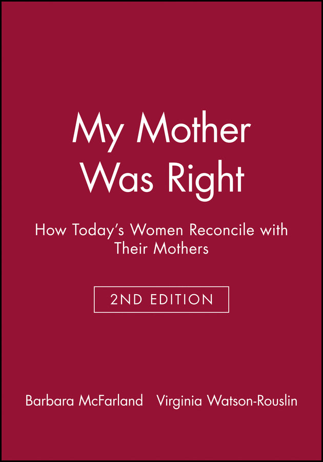 My Mother Was Right; How Today's Women Reconcile with Their Mothers (Paperback / softback) 9780470623350