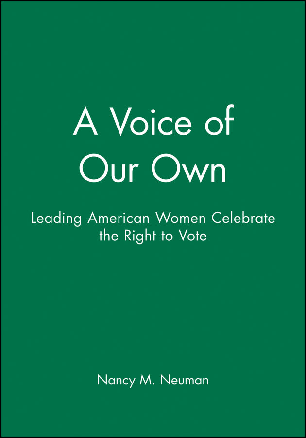 A Voice of Our Own; Leading American Women Celebrate the Right to Vote (Paperback / softback) 9780470630877
