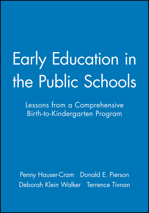 Early Education in the Public Schools; Lessons from a Comprehensive Birth-to-Kindergarten Program (Paperback / softback) 9780470631317