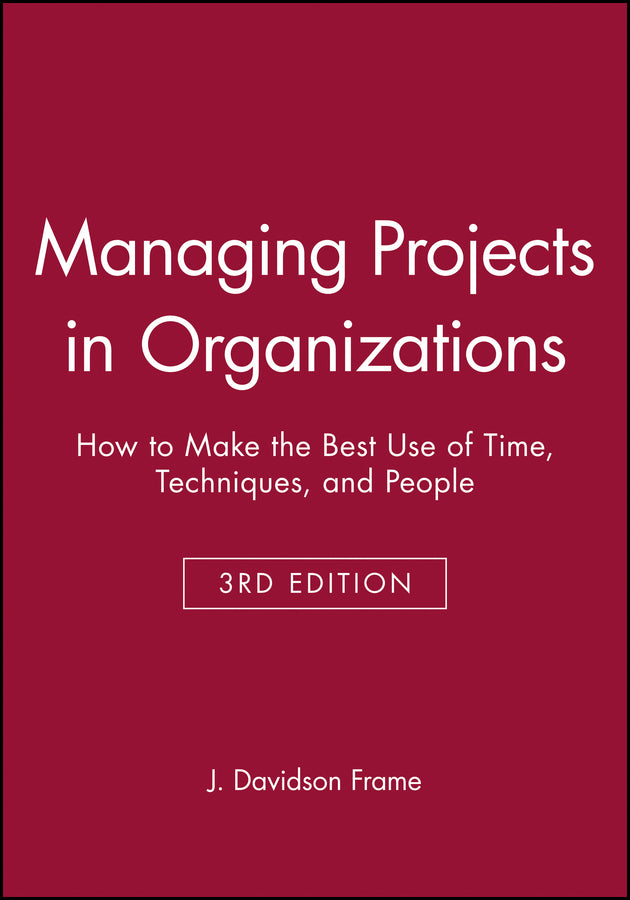 Managing Projects in Organizations; How to Make the Best Use of Time, Techniques, and People (Paperback / softback) 9780470631386