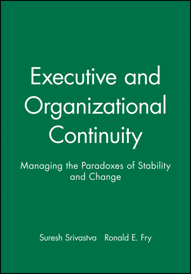 Executive and Organizational Continuity; Managing the Paradoxes of Stability and Change (Paperback / softback) 9780470639474