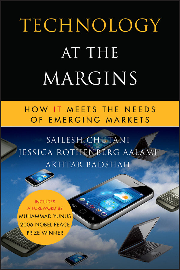 Technology at the Margins; How IT Meets the Needs of Emerging Markets (Hardback) 9780470639979
