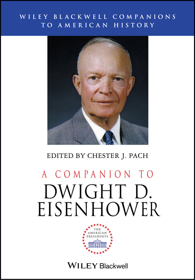 A Companion to Dwight D. Eisenhower (Hardback) 9780470655214