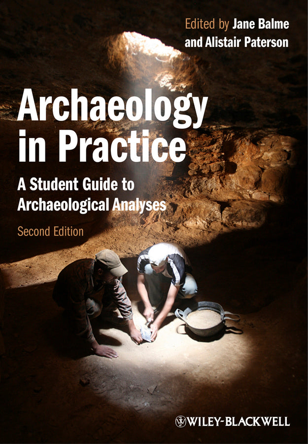 Archaeology in Practice; A Student Guide to Archaeological Analyses (Paperback / softback) 9780470657164