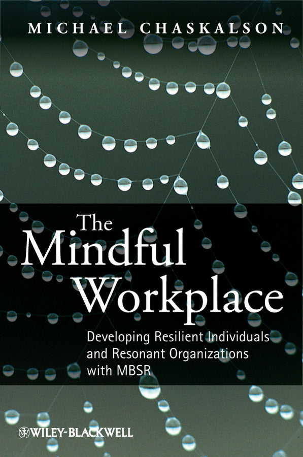 The Mindful Workplace; Developing Resilient Individuals and Resonant Organizations with MBSR (Paperback / softback) 9780470661598