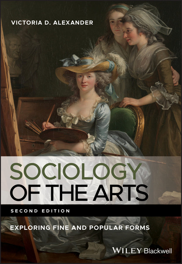 Sociology of the Arts; Exploring Fine and Popular Forms (Paperback / softback) 9780470672884