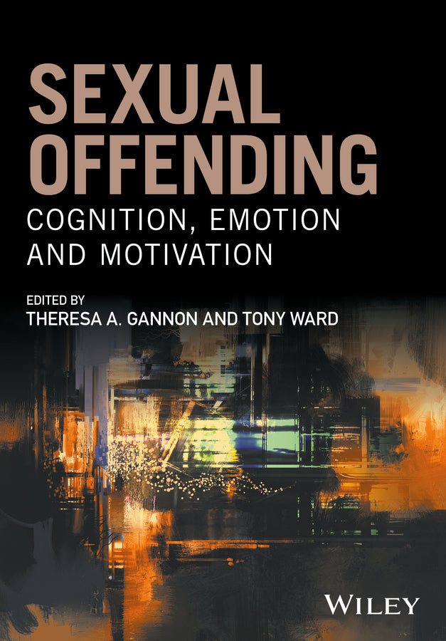 Sexual Offending; Cognition, Emotion and Motivation (Paperback / softback) 9780470683514