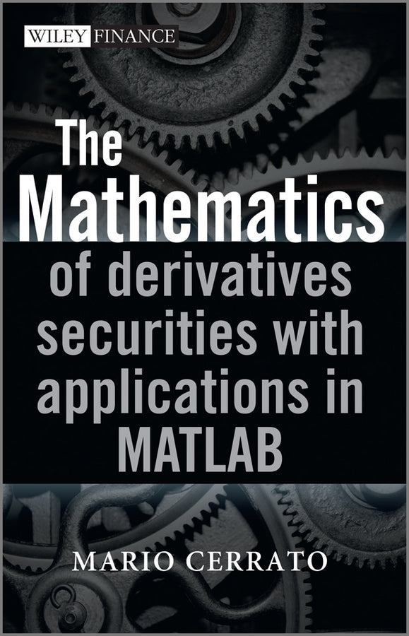 The Mathematics of Derivatives Securities with Applications in MATLAB (Hardback) 9780470683699