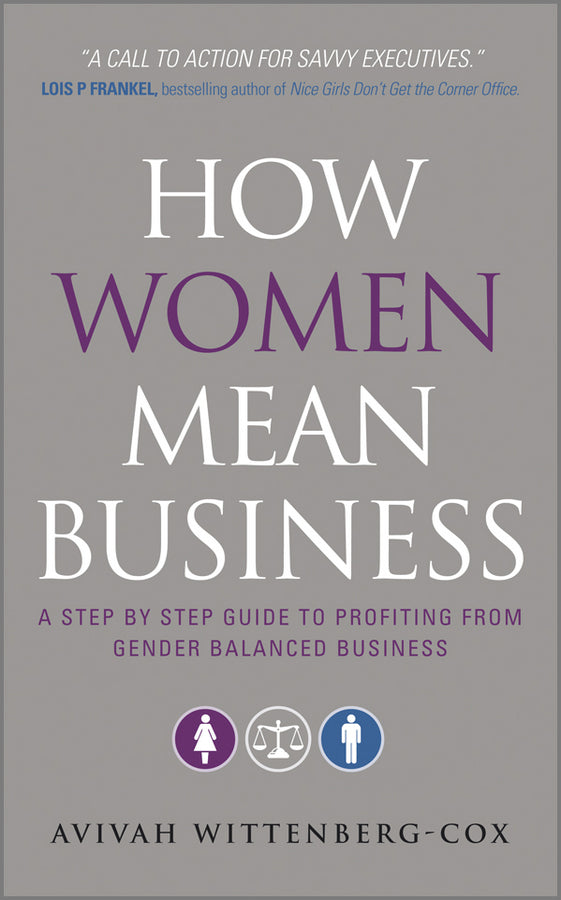 How Women Mean Business; A Step by Step Guide to Profiting from Gender Balanced Business (Paperback / softback) 9780470688847