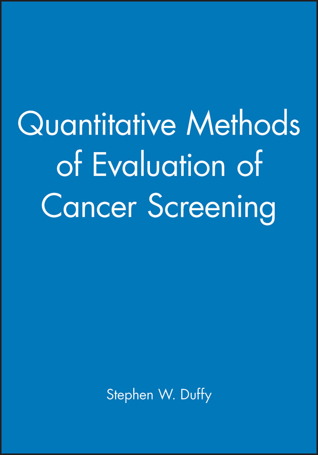 Quantitative Methods of Evaluation of Cancer Screening (Hardback) 9780470689271