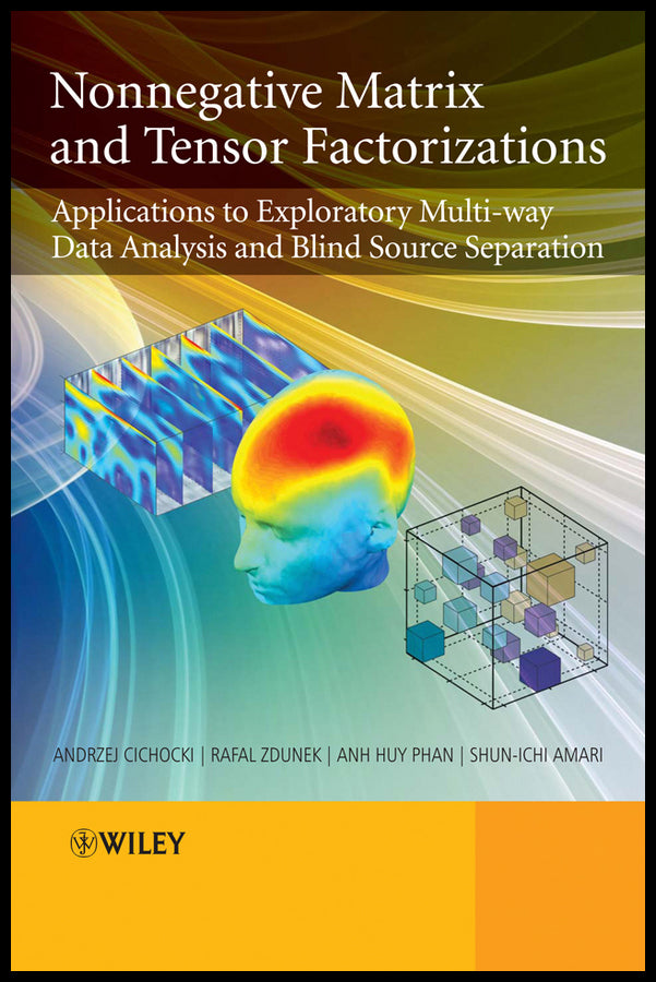 Nonnegative Matrix and Tensor Factorizations; Applications to Exploratory Multi-way Data Analysis and Blind Source Separation (Hardback) 9780470746660