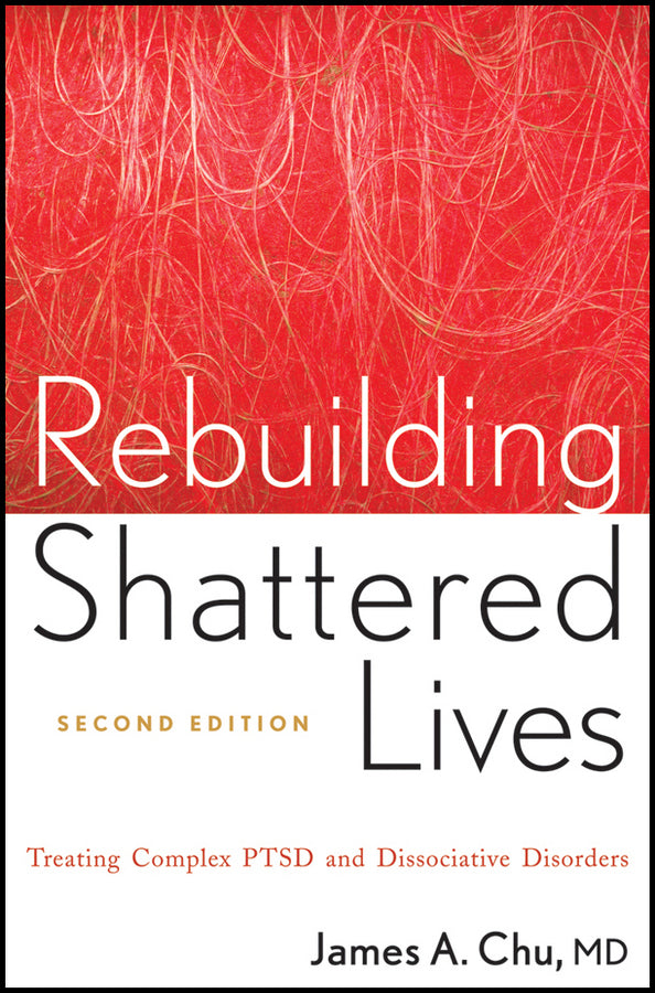 Rebuilding Shattered Lives; Treating Complex PTSD and Dissociative Disorders (Paperback / softback) 9780470768747