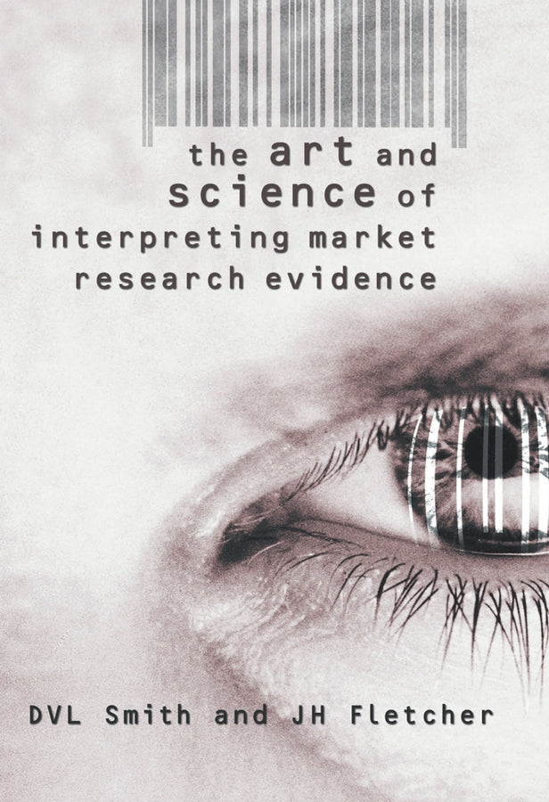 The Art and Science of Interpreting Market Research Evidence (Hardback) 9780470844243
