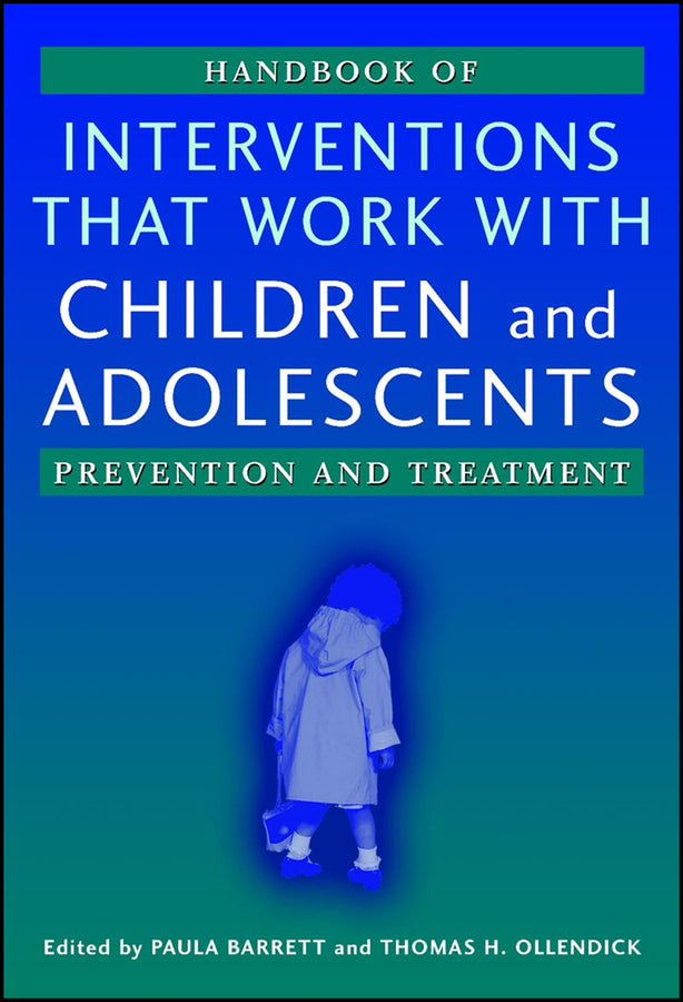 Handbook of Interventions that Work with Children and Adolescents; Prevention and Treatment (Hardback) 9780470844533