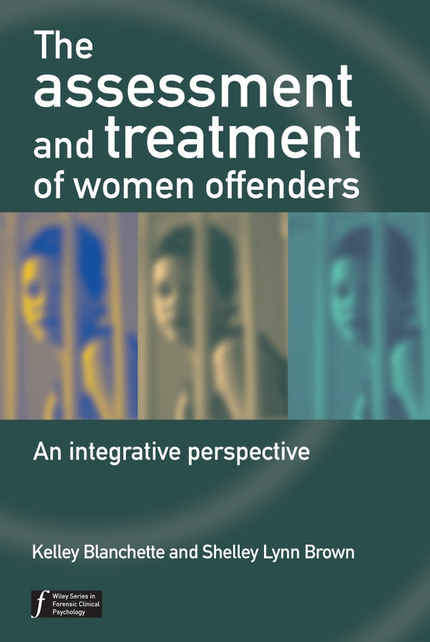 The Assessment and Treatment of Women Offenders; An Integrative Perspective (Paperback / softback) 9780470864623