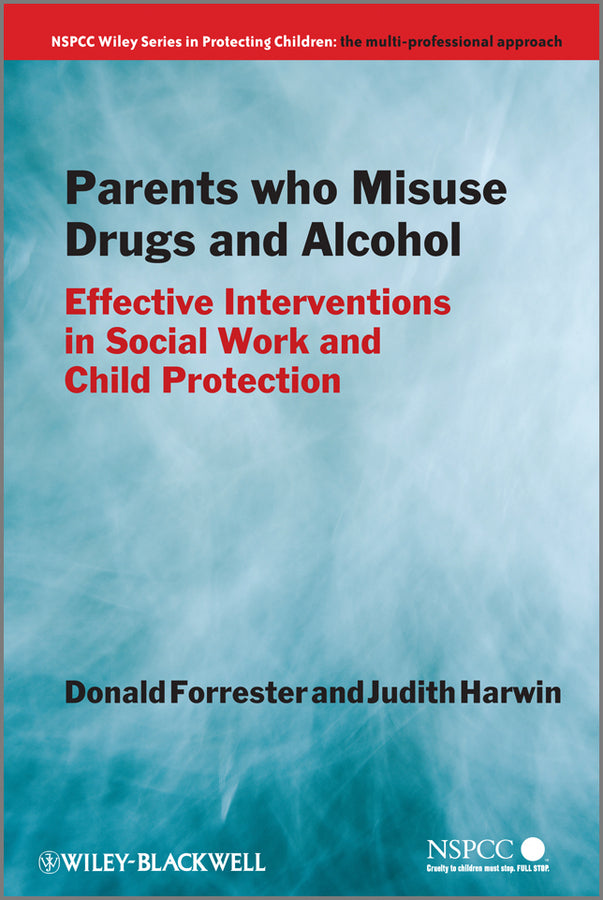 Parents Who Misuse Drugs and Alcohol; Effective Interventions in Social Work and Child Protection (Paperback / softback) 9780470871515