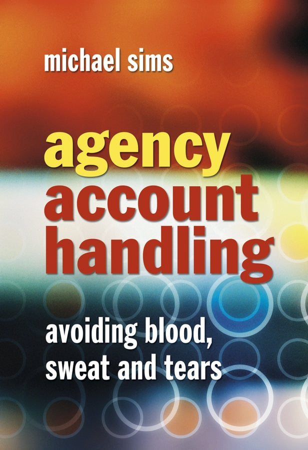 Agency Account Handling; Avoiding Blood, Sweat and Tears (Hardback) 9780470871591