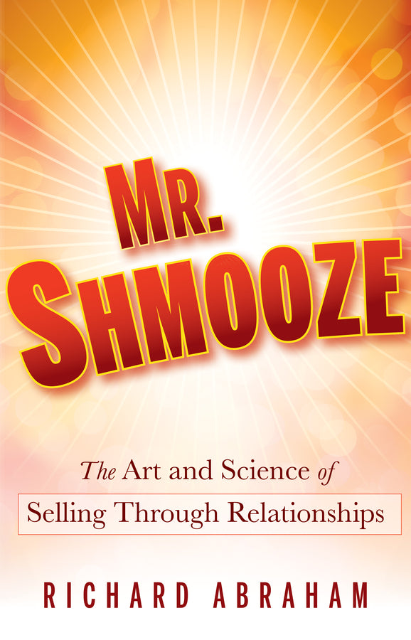 Mr. Shmooze; The Art and Science of Selling Through Relationships (Hardback) 9780470874363