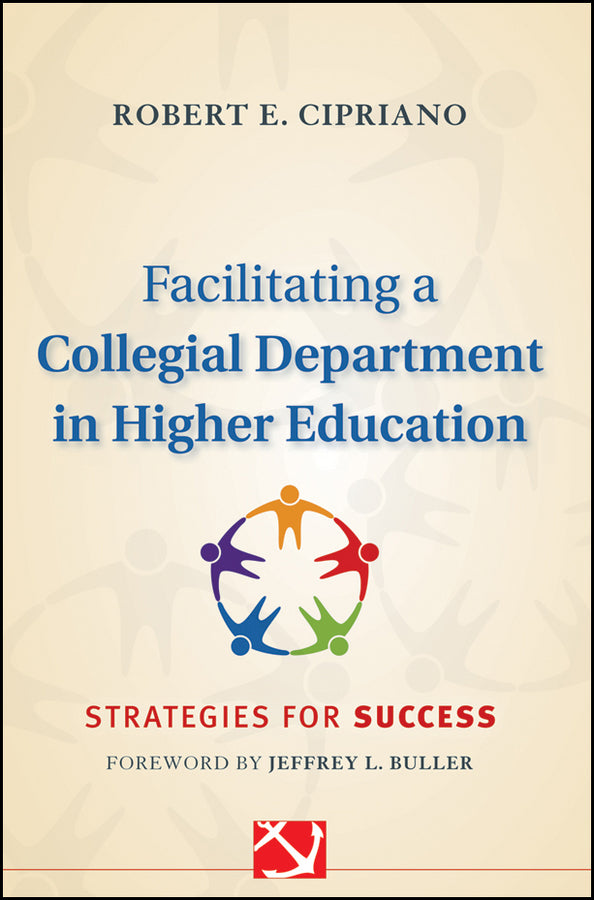Facilitating a Collegial Department in Higher Education; Strategies for Success (Hardback) 9780470903018