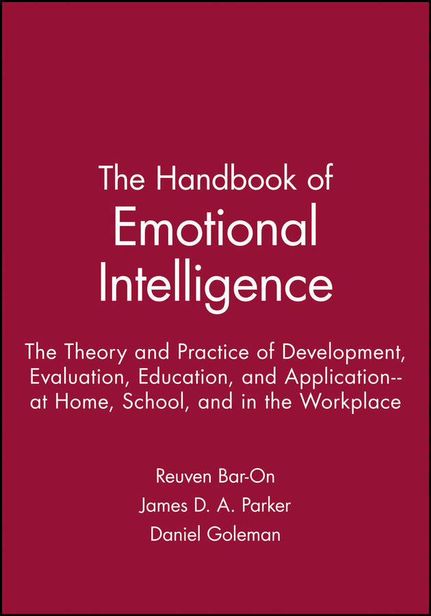 The Handbook of Emotional Intelligence; The Theory and Practice of Development, Evaluation, Education, and Application--at Home, School, and in the Workplace (Paperback / softback) 9780470907436