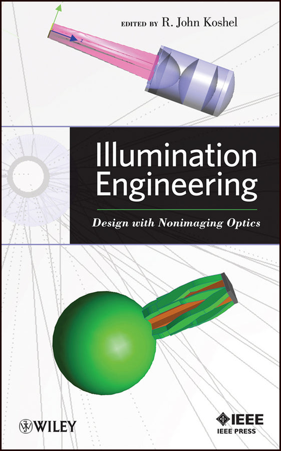 Illumination Engineering; Design with Nonimaging Optics (Hardback) 9780470911402