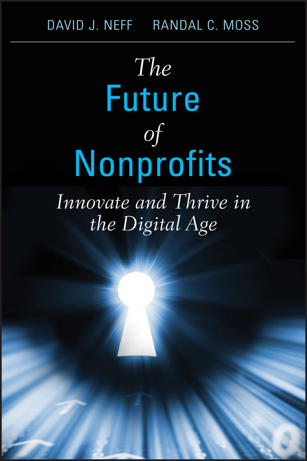 The Future of Nonprofits; Innovate and Thrive in the Digital Age (Hardback) 9780470913352