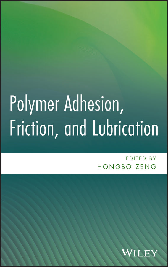 Polymer Adhesion, Friction, and Lubrication (Hardback) 9780470916278