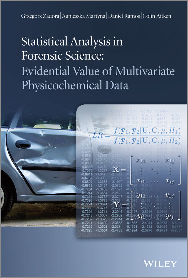 Statistical Analysis in Forensic Science; Evidential Value of Multivariate Physicochemical Data (Hardback) 9780470972106